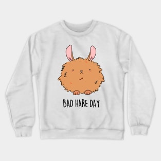 Bad Hare Day Cute Funny Rabbit Hare Pun Crewneck Sweatshirt